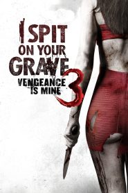 I Spit on Your Grave 3: Vengeance is Mine เดนนรก ต้องตาย 3 พากย์ไทย