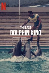 The Last Dolphin King ราชาโลมาคนสุดท้าย ซับไทย