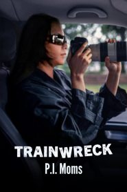 Trainwreck P.I. Moms อภิมหาวายป่วง คุณแม่ยอดนักสืบ พากย์ไทย/ซับไทย