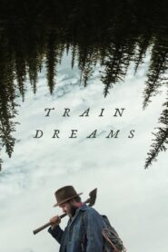 Train Dreams ทางรถไฟสายฝัน พากย์ไทย/ซับไทย