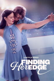 Finding Her Edge Season 1 ไฟรัก ประกายฝัน หัวใจน้ำแข็ง ปี 1 พากย์ไทย/ซับไทย