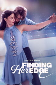 Finding Her Edge ไฟรัก ประกายฝัน หัวใจน้ำแข็ง พากย์ไทย/ซับไทย