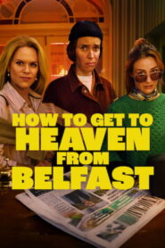 How To Get To Heaven From Belfast ทางไปสวรรค์จากเบลฟาสต์ ซับไทย 