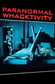 Paranormal Whacktivity ยำหนังผี เรียลลิตี้หลุดโลก พากย์ไทย