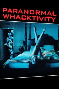 Paranormal Whacktivity ยำหนังผี เรียลลิตี้หลุดโลก พากย์ไทย
