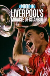 Liverpools Miracle of Istanbul Untold UK ลิเวอร์พูลและคืนปาฏิหาริย์ในอิสตันบูล พากย์ไทย/ซับไทย